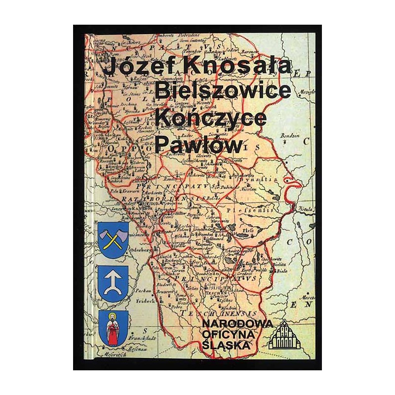 Bielszowice, Kończyce, Pawłów. Historyczny zarys