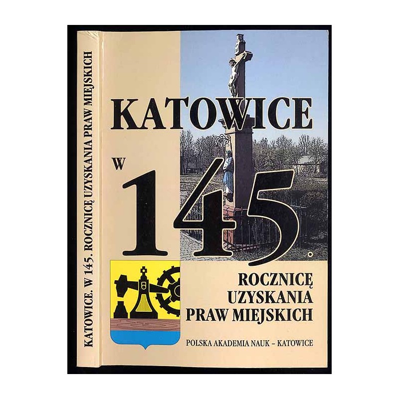 Katowice w kulturze pamięci. Katowice w 145. rocznicę uzyskania praw miejskich