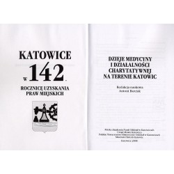 Dzieje medycyny i działalności charytatywnej na terenie Katowic. Katowice w 142. rocznicę uzyskania praw miejskich