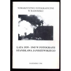 Lata 1939-1945 w fotografii Stanisława Janiszewskiego [Radomsko]