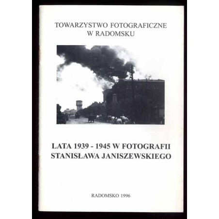 Lata 1939-1945 w fotografii Stanisława Janiszewskiego [Radomsko]