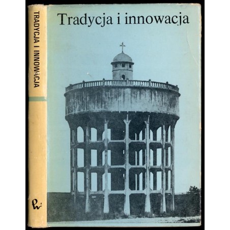 Tradycja i innowacja. Materiały Sesji Stowarzyszenia Historyków Sztuki, Łódź, listopad 1979