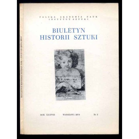 Biuletyn Historii Sztuki. R. 38 (1976). Nr 2 Wawel / złotnictwo Gdańsk / Zamek Królewski w Warszawie