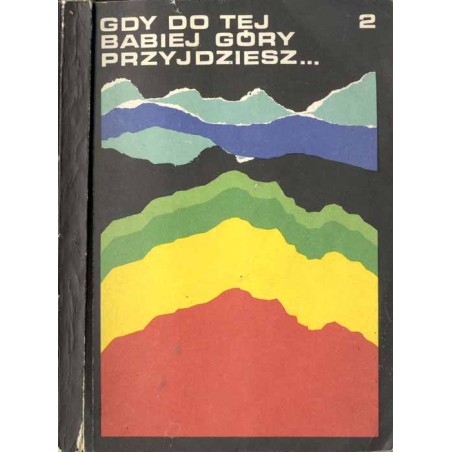 Gdy do tej Babiej Góry przyjdziesz... Praca zbiorowa. [Cz.2]