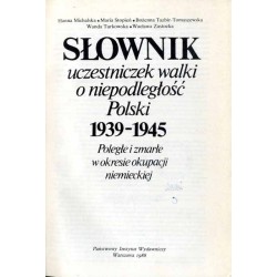Słownik uczestniczek walki o niepodległość Polski 1939-1945. Poległe i zmarłe w okresie okupacji niemieckiej