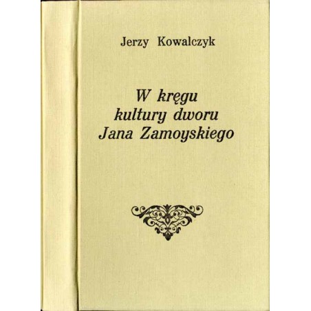 W kręgu kultury dworu Jana Zamoyskiego