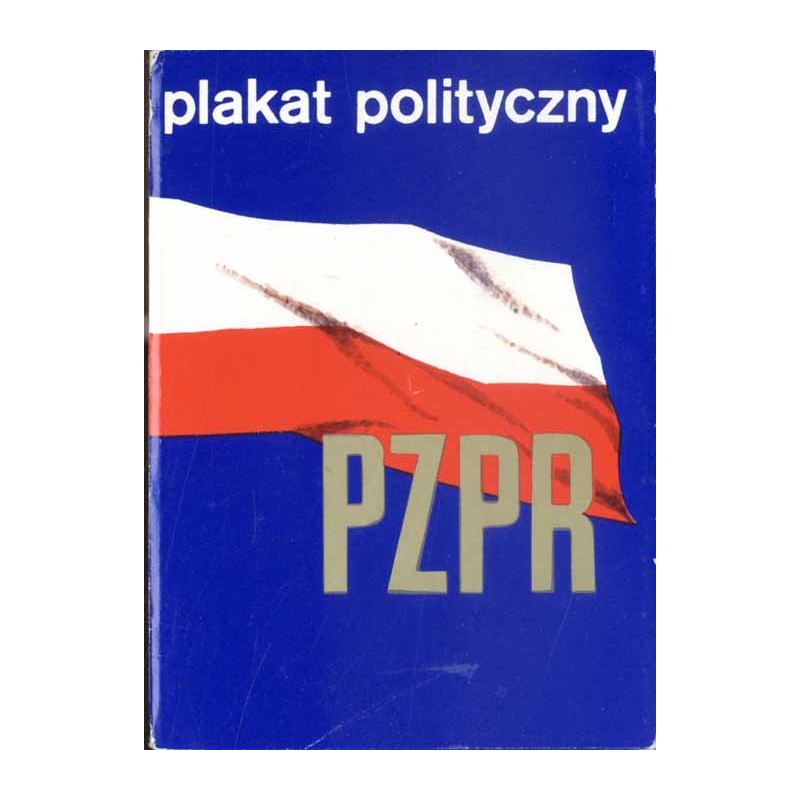 Plakat polityczny PZPR / Antoni Cetnarowski Mariusz Chwedzuk, Józef Łącki i Marek L. Modzelewski Jarosław Jasiński Tomasz Rum