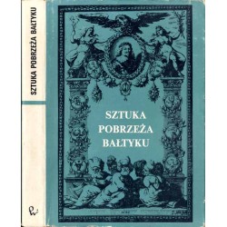 Sztuka Pobrzeża Bałtyku. Materiały z Sesji Stowarzyszenia Historyków Sztuki. Gdańsk, listopad 1976 / Obszar nadbałtycki jako reg