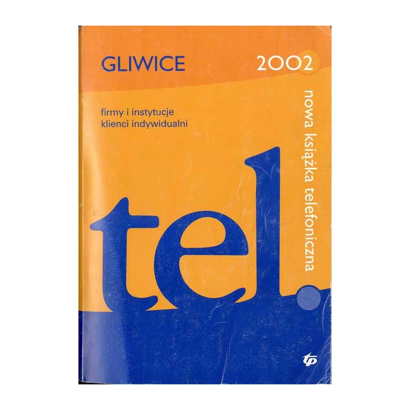 Nowa książka telefoniczna 2002. Gliwice, Bytom, Chorzów, Piekary Śląskie, Ruda Śląska, Świętochłowice, Tarnowskie Góry, Zabrze.