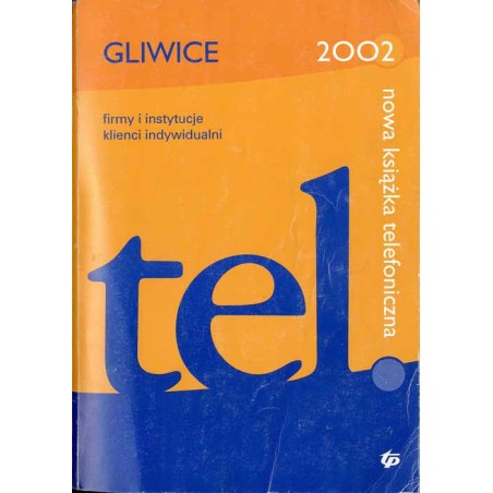 Nowa książka telefoniczna 2002. Gliwice, Bytom, Chorzów, Piekary Śląskie, Ruda Śląska, Świętochłowice, Tarnowskie Góry, Zabrze.