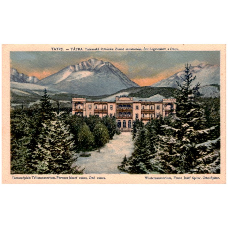 Tatranská Polianka: Zimné sanatorium, Štit Legionárov a Ottov. Tátraszéplak: Téliszanatorium, Ferencz Jószef csúsc, Ottó csúsc.