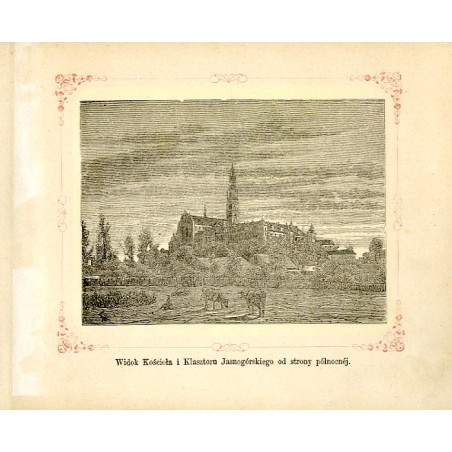Jasna Góra / 2.(b) "Widok Kościoła i Klasztoru Jasnogórskiego od strony północnéj."