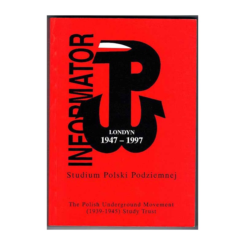 Informator. Studium Polski Podziemnej 1947-1997