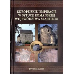 Europejskie inspiracje w sztuce romańskiej województwa śląskiego [Praca zbiorowa]