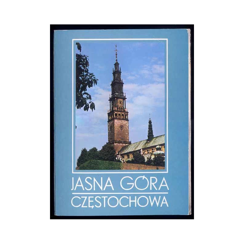 Jasna Góra Częstochowa / fot. Andrzej Araszkiewicz Stanisława Jabłońska Krzysztof Jabłoński Jan Tymiński