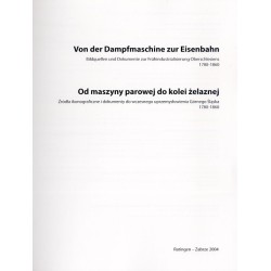 Od maszyny parowej do kolei żelaznej. Źródła ikonograficzne i dokumenty do wczesnego uprzemysłowienia Górnego Śląska 1780-1860