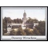 Dawny Wrocław. Zestaw 47 D 9 reprodukcji