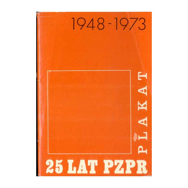 25 lat PZPR. Plakat 1948-1973