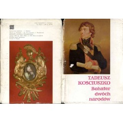 Tadeusz Kościuszko. Bohater dwóch narodów / fot. Maciej Ciunowicz, Tadeusz Biliński, Stanisława Jabłońska, Cezary M. Langda