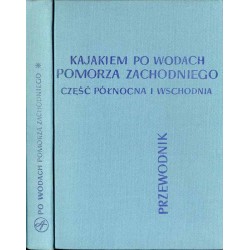 Kajakiem po wodach Pomorza Zachodniego. Część północna i wschodnia. Przewodnik