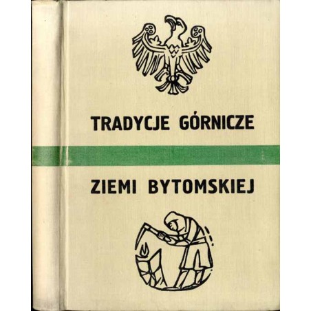 Tradycje górnictwa ziemi bytomskiej / Początki bytomskiego górnictwa / Podania górnicze rejonu bytomskiego / Zabytki górnicze zi