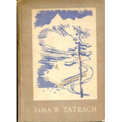 Zima w Tatrach. Wg przewodników: "Szlaki narciarskie Tatr Polskich" J. Oppenheima oraz "Tatry i Zakopane w zimie" T. Zwolińskieg