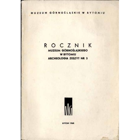 Rocznik Muzeum Górnośląskiego w Bytomiu. Archeologia. Zeszyt nr 3 (1965)