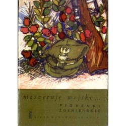 Maszeruje wojsko... Piosenki żołnierskie