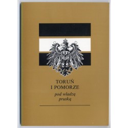 Toruń i Pomorze pod władzą pruską. Materiały konferencji z 10-11 grudnia 1993 r. w Toruniu