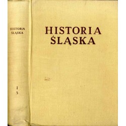 Historia Śląska. T. 1: Do roku 1763. Cz. 3: od końca XVI w. do r. 1763