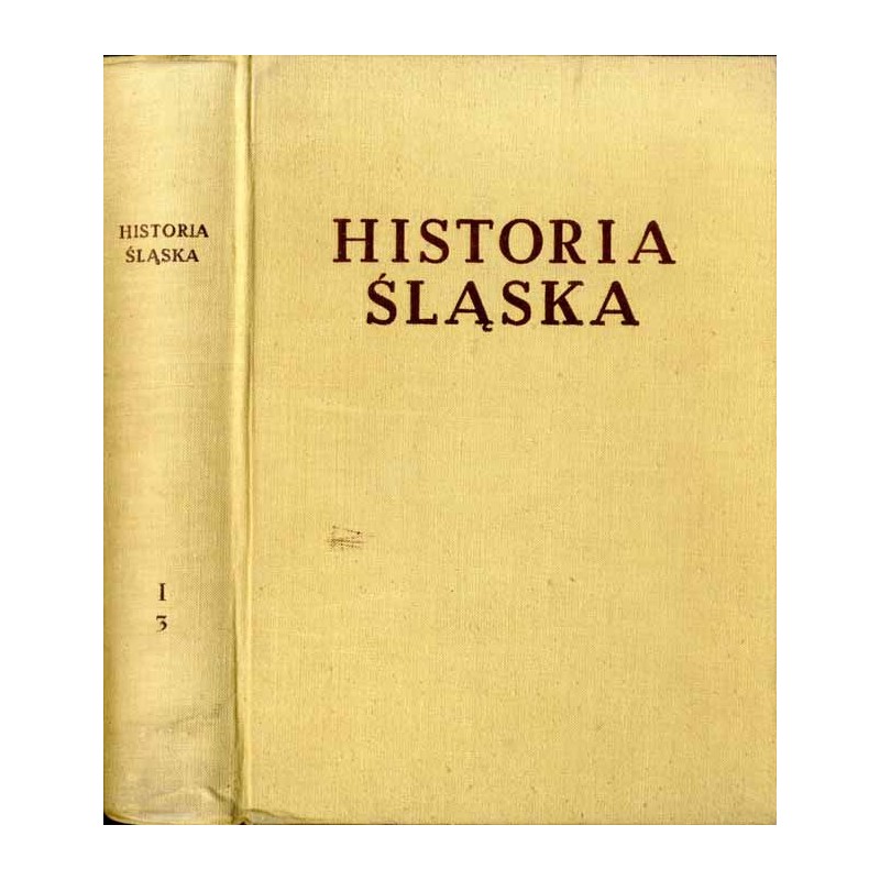 Historia Śląska. T. 1: Do roku 1763. Cz. 3: od końca XVI w. do r. 1763
