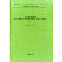 Inwentarz rękopisów Biblioteki Kórnickiej. Z. 5: Sygn. 12001-13000