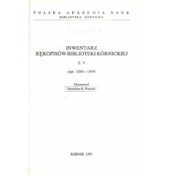 Inwentarz rękopisów Biblioteki Kórnickiej. Z. 5: Sygn. 12001-13000