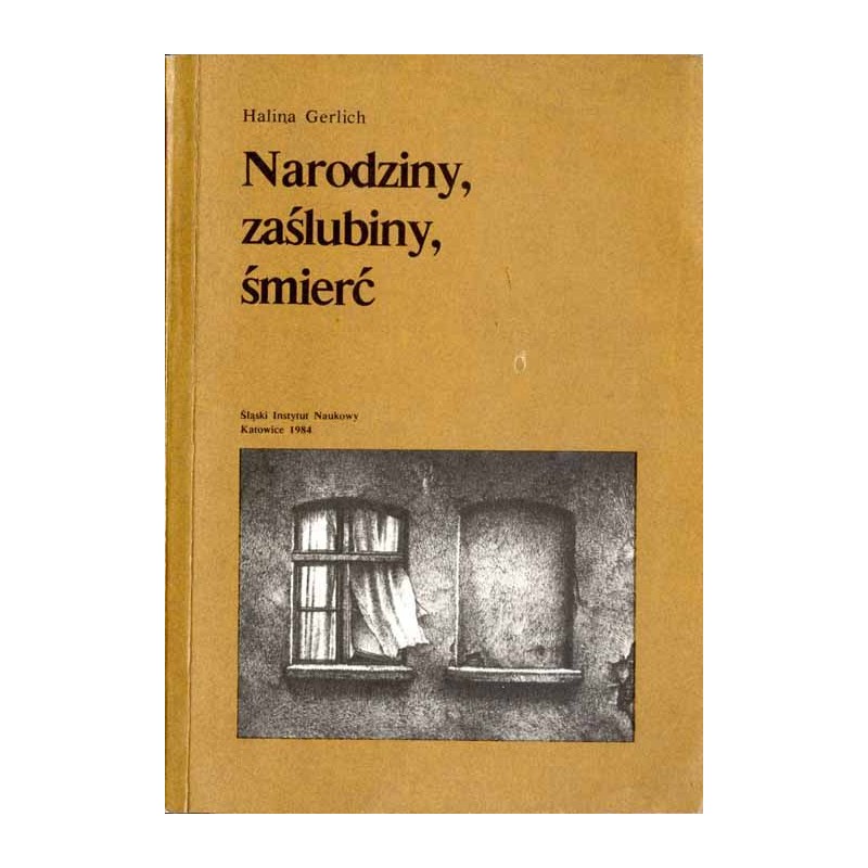 Narodziny, zaślubiny, śmierć. Zwyczaje i obrzędy w katowickich rodzinach górniczych