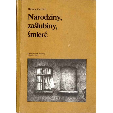 Narodziny, zaślubiny, śmierć. Zwyczaje i obrzędy w katowickich rodzinach górniczych