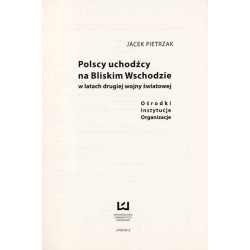 Polscy uchodźcy na Bliskim Wschodzie w latach drugiej wojny światowej. Ośrodki, instytucje, organizacje