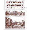 Bytomska starówka na dawnych mapach i pocztówkach
