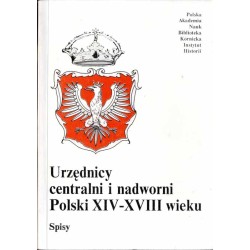 Urzędnicy centralni i nadworni Polski XIV-XVIII wieku. Spisy