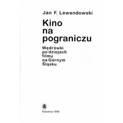 Kino na pograniczu. Wędrówki po dziejach filmu na Górnym Śląsku
