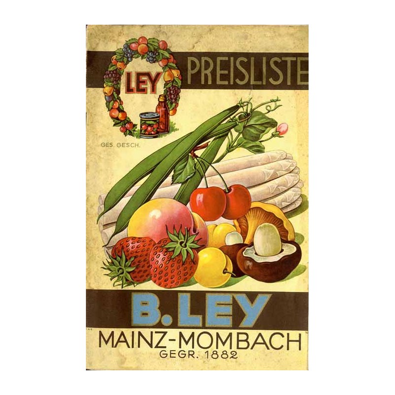 B. Ley Konserven-Fabrik. Mainz-Mombach. Gegründet 1882. Preis-Verzeichnis. Ernte 1938/39
