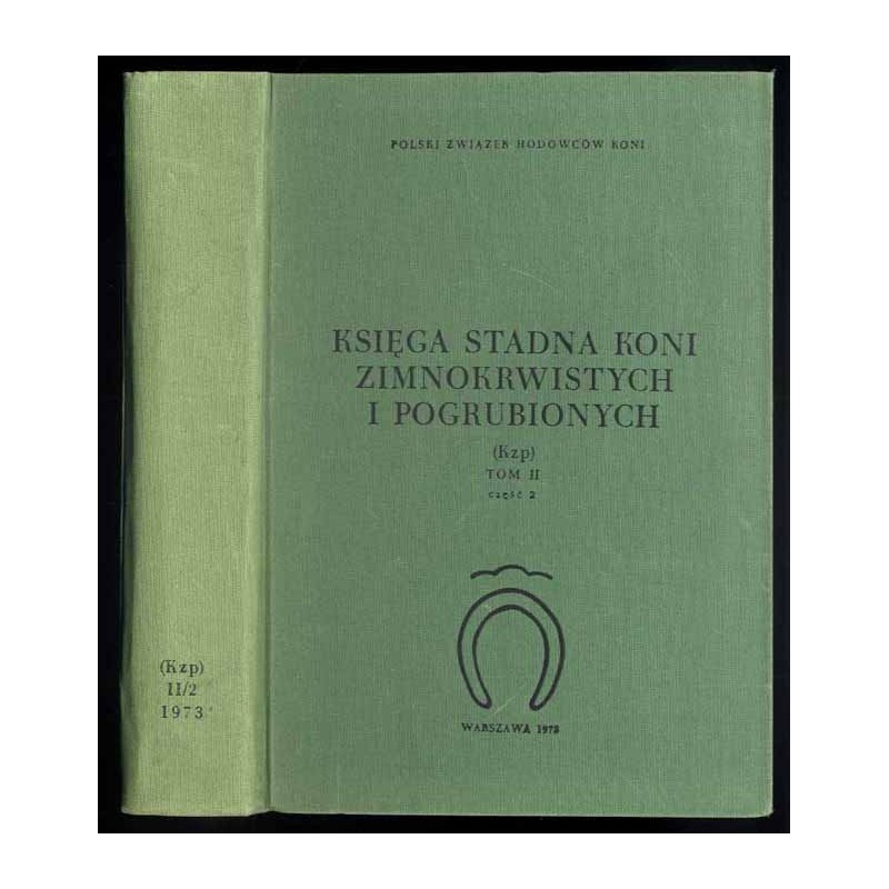 Księga Stadna Koni Zimnokrwistych i Pogrubionych (Kzp). T. 2. Cz. 2