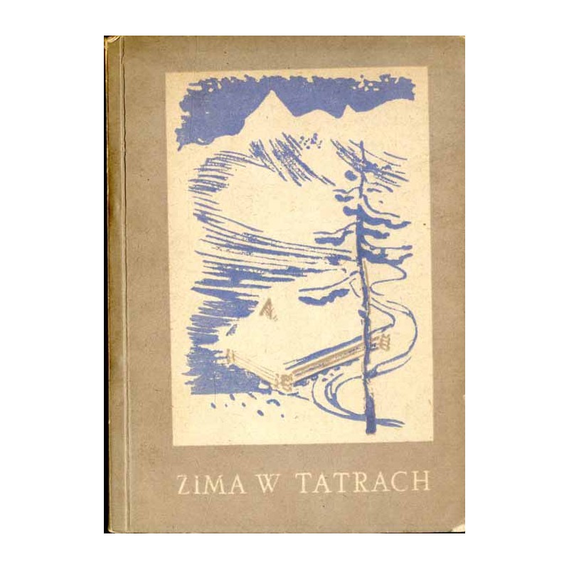 Zima w Tatrach. Wg przewodników: "Szlaki narciarskie Tatr Polskich" J. Oppenheima oraz "Tatry i Zakopane w zimie" T. Zwolińskieg