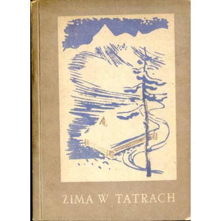 Zima w Tatrach. Wg przewodników: "Szlaki narciarskie Tatr Polskich" J. Oppenheima oraz "Tatry i Zakopane w zimie" T. Zwolińskieg