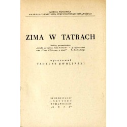 Zima w Tatrach. Wg przewodników: "Szlaki narciarskie Tatr Polskich" J. Oppenheima oraz "Tatry i Zakopane w zimie" T. Zwolińskieg