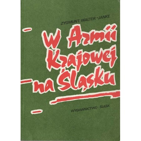 W Armii Krajowej na Śląsku