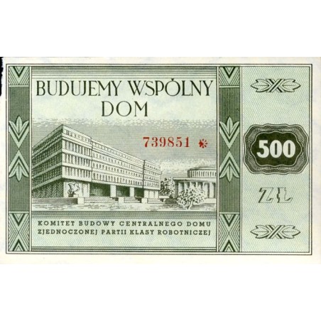 Budujemy Wspólny Dom. Komitet Budowy Centralnego Domu Zjednoczonej Partii Klasy Robotniczej 500 zł 739851 / "BUDUJEMY WSPÓLNY DO