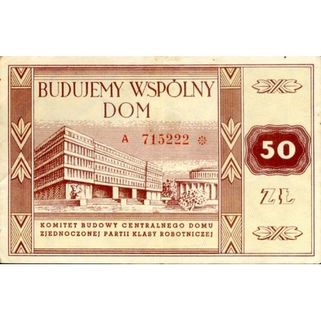 Budujemy Wspólny Dom. Komitet Budowy Centralnego Domu Zjednoczonej Partii Klasy Robotniczej 50 zł A 715222 / "BUDUJEMY WSPÓLNY D