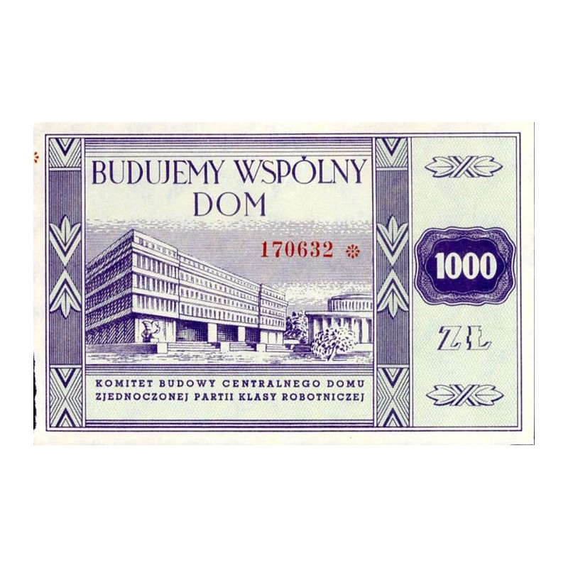 Budujemy Wspólny Dom. Komitet Budowy Centralnego Domu Zjednoczonej Partii Klasy Robotniczej 1000 zł 170632 / "BUDUJEMY WSPÓLNY D
