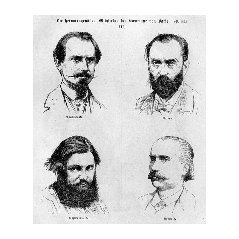 "Die hervorragendsten Mitglieder der Kommune von Paris [...] Dombrowski. Razona. Gustav Courbet. Arnauld."