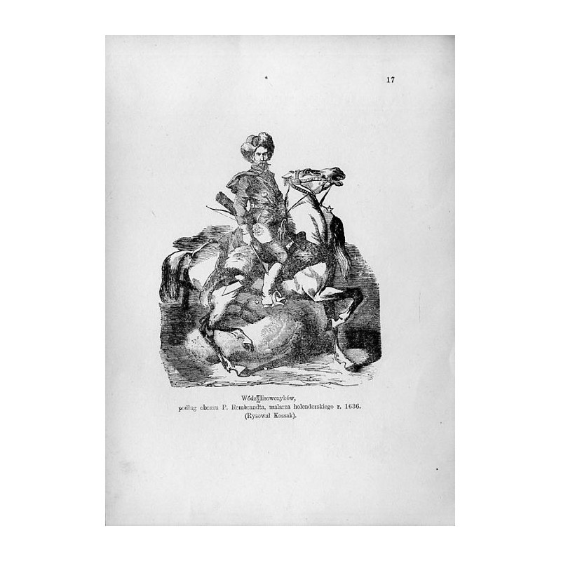 "Wódz lisowczyków, podług obrazu P. Rembrandta, malarza holenderskiego r. 1636. (Rysował Kossak)."
